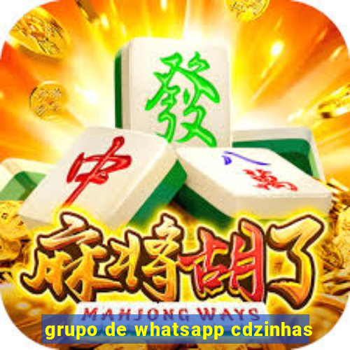 grupo de whatsapp cdzinhas